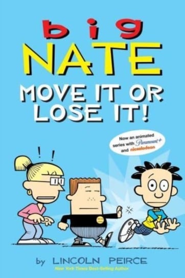 Big Nate: Move It or Lose It! Lincoln Peirce