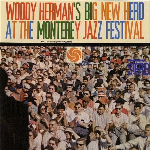 Big New Herd At The Monterey Jazz Festival Woody Herman & His Orchestra