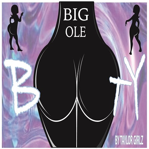 Big Ole Booty Taylor Girlz
