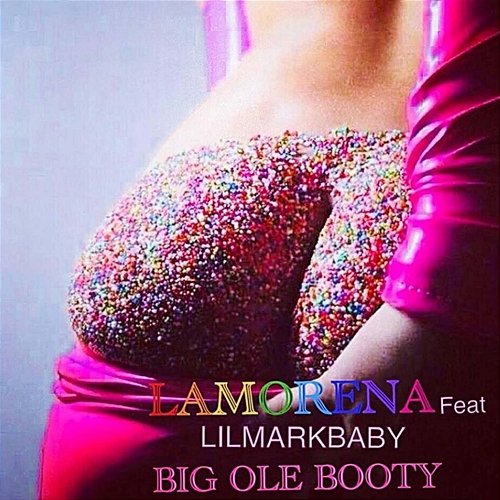 Big Ole Booty La Morena feat. Lil Mark Baby