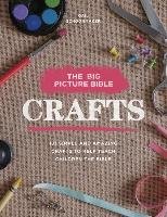 Big Picture Bible Crafts: 101 Simple and Amazing Crafts to Help Teach Children the Bible Schoonmaker Gail