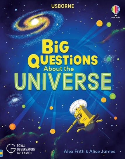 Big Questions About the Universe James Alice