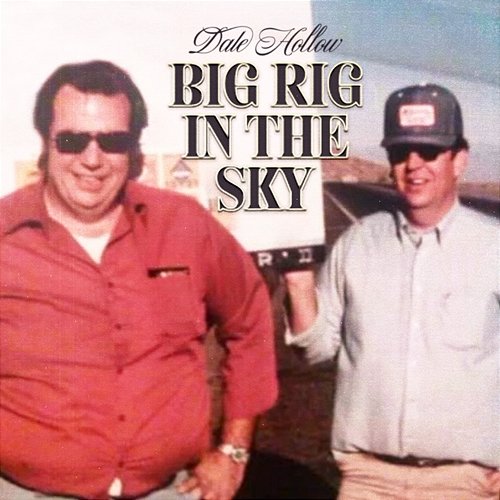 Big Rig in the Sky Dale Hollow
