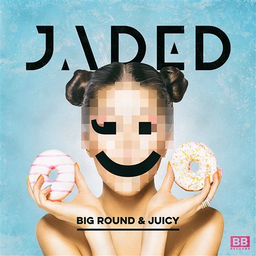 Big Round & Juicy Jaded