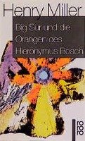 Big Sur und die Orangen des Hieronymus Bosch Miller Henry