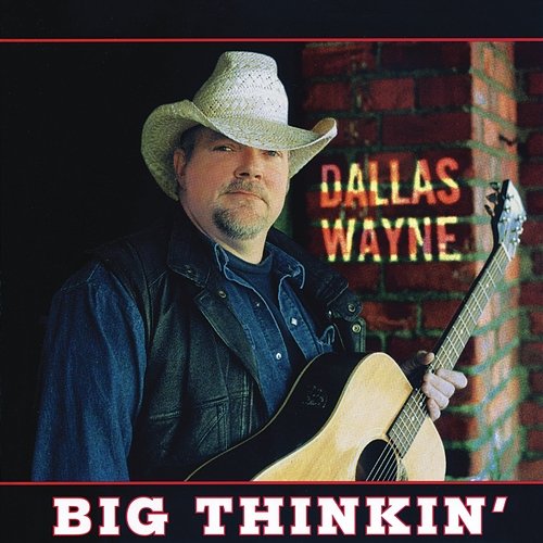 Big Thinkin' Dallas Wayne