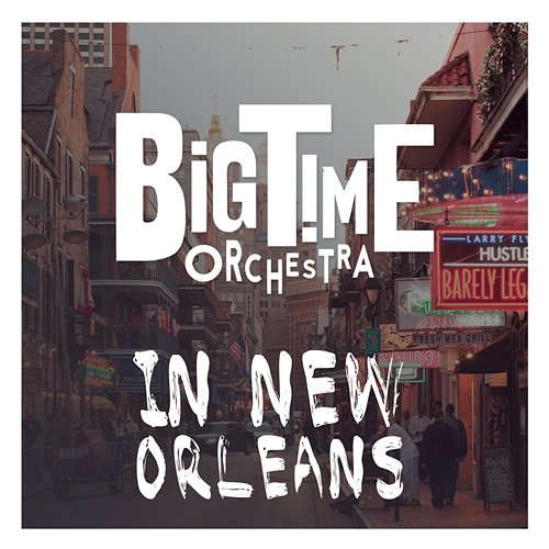 Big Time Orchestra in New Orleans Big Time Orchestra