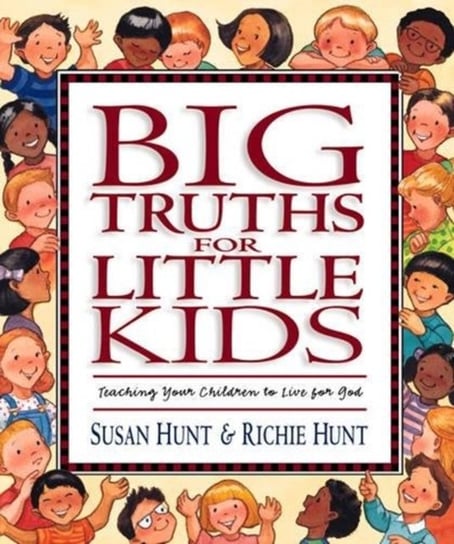 Big Truths for Little Kids Hunt Susan, Hunt Richie