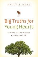 Big Truths for Young Hearts Ware Bruce A.