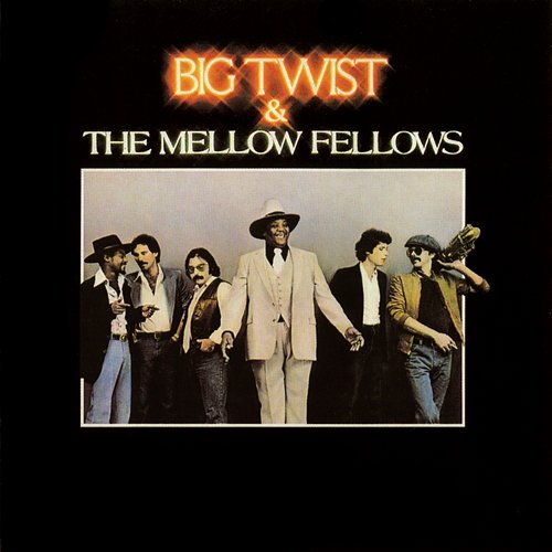 Big Twist & The Mellow Fellows Big Twist & The Mellow Fellows