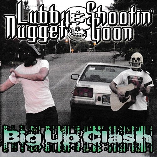 Big Up Clash Lubby Nugget & Shootin' Goon