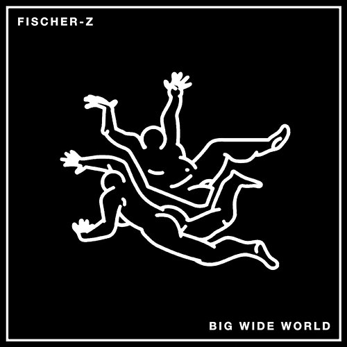 Big Wide World (Radio Edit) Fischer-Z