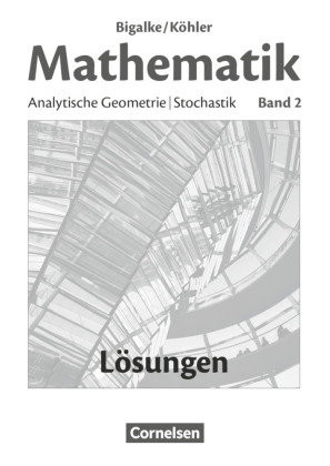 Bigalke/Köhler: Mathematik - Allgemeine Ausgabe - Band 2 Cornelsen Verlag