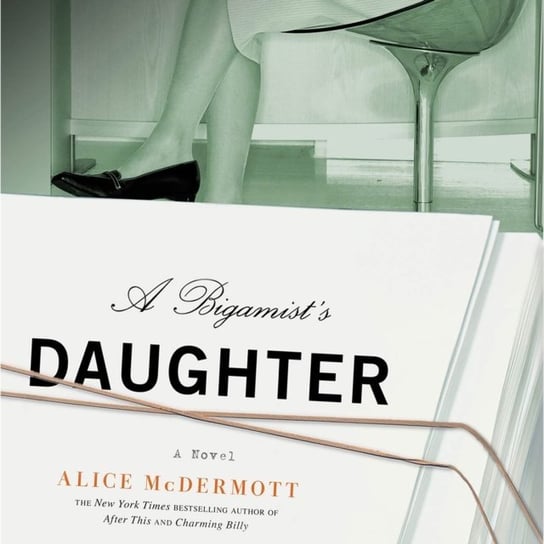 Bigamist's Daughter Mcdermott Alice