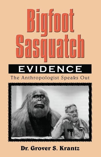 Bigfoot Sasquatch Evidence Krantz Grover S