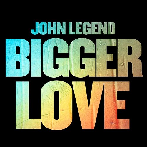 Bigger Love John Legend