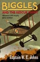 Biggles and the Rescue Flight Johns W. E.