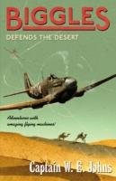 Biggles Defends the Desert Johns W. E.