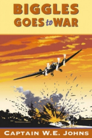 Biggles Goes to War Johns W. E.
