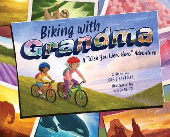 Biking with Grandma: A Wish You Were Here Adventure Santella Chris