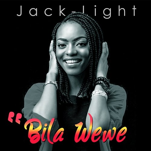 Bila Wewe Jack Light