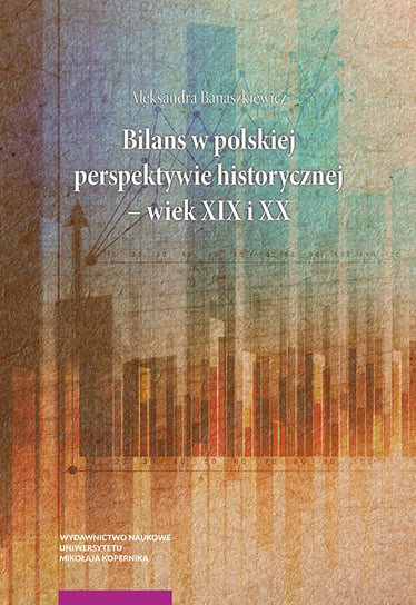 Bilans w polskiej perspektywie historycznej wiek XIX i XX Banaszkiewicz Aleksandra