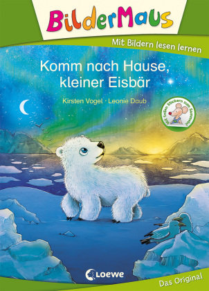 Bildermaus - Komm nach Hause, kleiner Eisbär Loewe Verlag