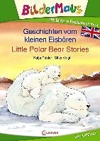 Bildermaus - Mit Bildern Englisch lernen - Geschichten vom kleinen Eisbären - Little Polar Bear Stories Reider Katja