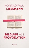 Bildung als Provokation Liessmann Konrad Paul