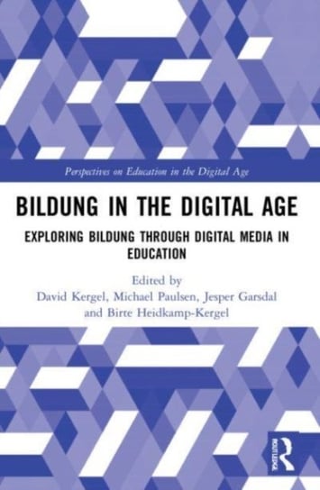 Bildung in the Digital Age: Exploring Bildung through Digital Media in Education Opracowanie zbiorowe