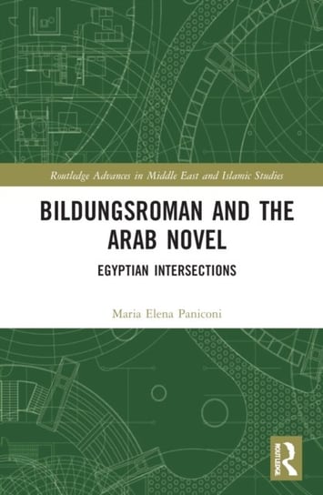 Bildungsroman and the Arab Novel: Egyptian Intersections Maria Elena Paniconi