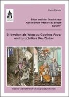 Bildwelten als Wege zu Goethes Faust und zu Schillers Die Räuber Richter Karin