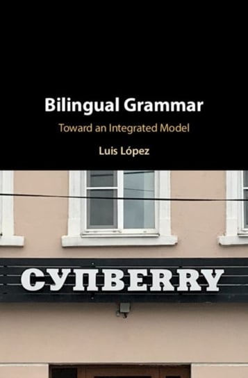 Bilingual Grammar. Toward an Integrated Model Opracowanie zbiorowe