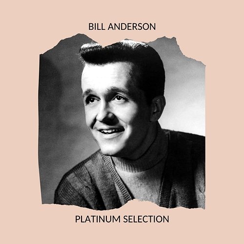 Bill Anderson - Platinum Selection Bill Anderson