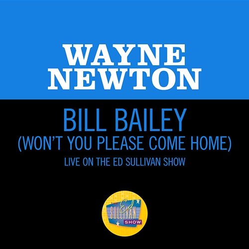 Bill Bailey (Won't You Please Come Home) Wayne Newton