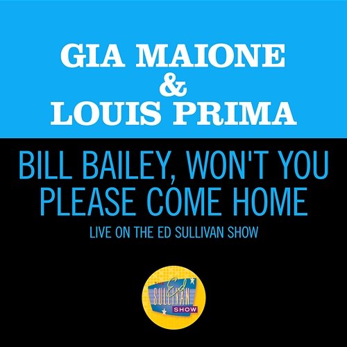 Bill Bailey, Won't You Please Come Home Gia Maione, Louis Prima