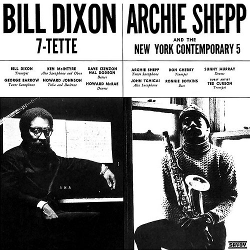 Bill Dixon & Archie Shepp Archie Shepp and The New York Contemporary 5, Bill Dixon 7-tette