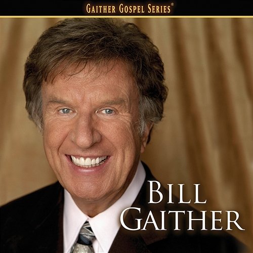 Bill Gaither Bill Gaither, Gaither Vocal Band