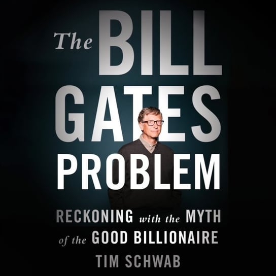 Bill Gates Problem Tim Schwab