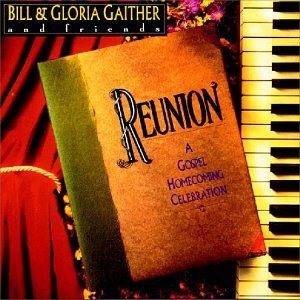 Bill & Gloria Gaither-Reunion Various Artists