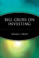 Bill Gross on Investing Gross William H., Gross, Random House