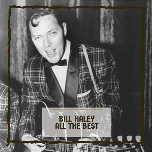 Bill Haley All The Best Bill Haley