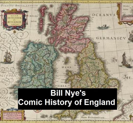 Bill Nye's Comic History of England.txt Nye Bill