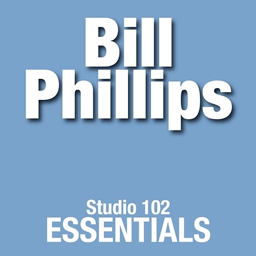 Bill Phillips: Studio 102 Essentials Bill Phillips