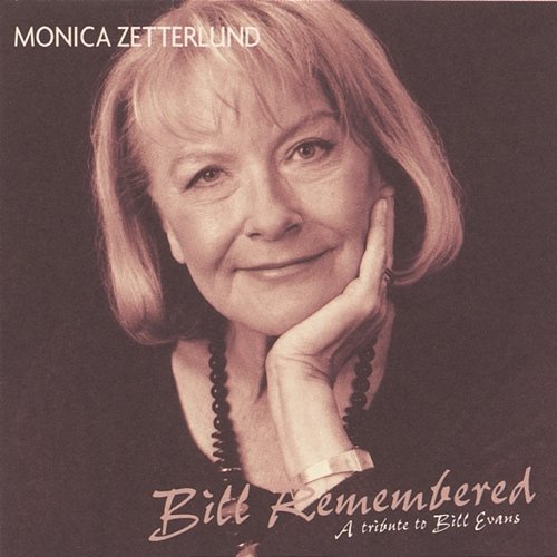 Bill Remembered - A Tribute to Bill Evans Monica Zetterlund