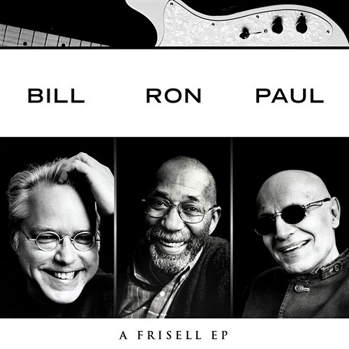 Bill, Ron, Paul: A Frisell EP Bill Frisell