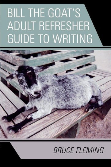 Bill the Goat's Adult Refresher Guide to Writing Fleming Bruce