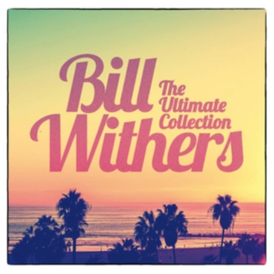 Bill Withers The Ultimate Collection Withers Bill