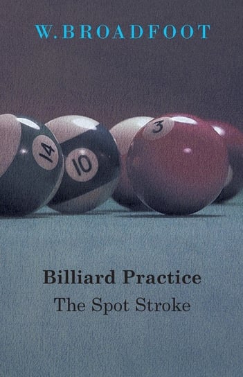 Billiard Practice - The Spot Stroke W.  Broadfoot