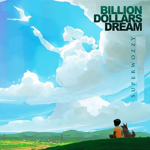 Billion Dollar Dreams Superwozzy